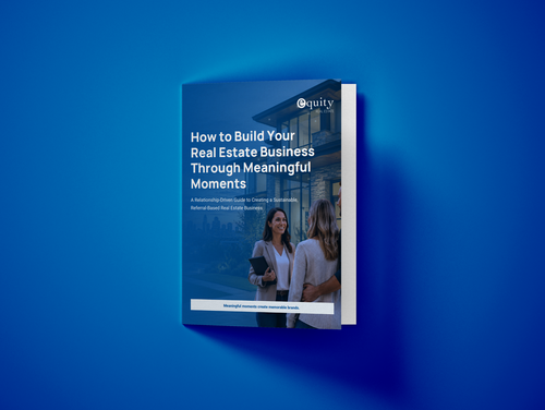 How to Build Your Real Estate Business Through Meaningful Moments